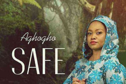 Safe By Aghogho ^Lyrics